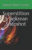 Superstition A Belizean Snapshot by Sharon Marin-Lewis
