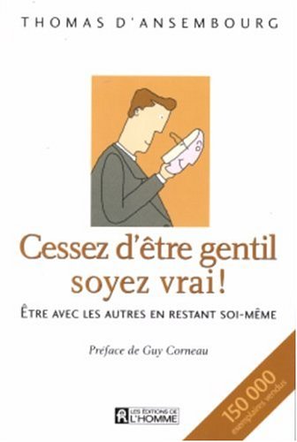 Cessez d'être gentil, soyez vrai !