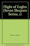 Flight of the Eagles (Seven Sleepers Series #1)