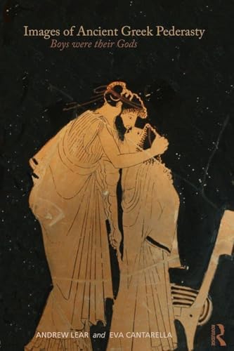 The Greeks And Greek Love: A Radical Reappraisal of Homosexuality In Ancient Greece Davidson， James Amazon.com: The Greeks And Greek Love: A Radical Reappraisal of