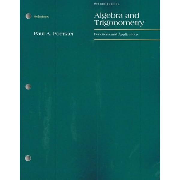 Solutions For Algebra And Trigonometry Functions And Applications Foerster Paul A 9780201252866 Books