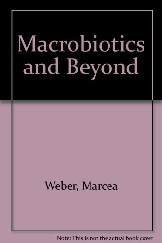 Title: MACROBIOTICS AND BEYOND by Marcea & Daniel WEBER (Paperback)