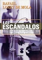 Los escandalos: Un ensayo donde los culpables de los desordenes politicos tienen nombre y apellido 9700511669 Book Cover