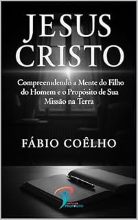Livro Jesus: Compreendendo a Mente do Filho do Homem e o Propósito de Sua Missão na Terra.