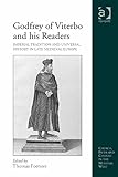 Godfrey of Viterbo and his Readers: Imperial Tradition and Universal History in Late Medieval Europe (Church, Faith and Culture in the Medieval West)