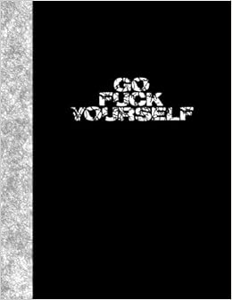 Go Fuck Yourself: Lined Notebook: Publishing LLC, IJ: 9781540583109