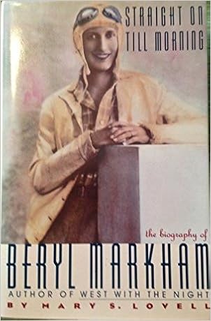 Straight On Till Morning The Biography Of Beryl Markham Lovell Mary S 9780312010966 Amazon Com Books