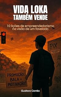 Livro Vida Loka Também Vende: 10 Lições de Empreendedorismo na Visão de um Favelado
