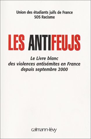 Les Antifeujs Union Des Etudiants Juifs De France Sos Racism 9782702132944 Amazon Com Books