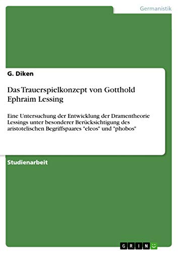 Das Trauerspielkonzept von Gotthold Ephraim Lessing: Eine Untersuchung der Entw…