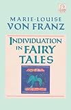 Individuation in Fairy Tales (C. G. Jung Foundation Books Series) by Marie-Louise von Franz