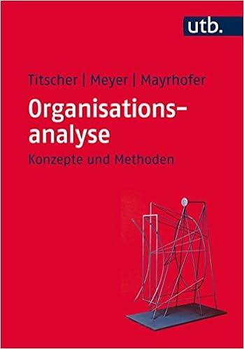Organisationsanalyse Konzepte Und Methoden Titscher Stefan Meyer Michael Mayrhofer Wolfgang 9783825229474 Amazon Com Books