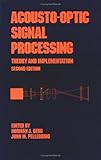 Acousto-Optic Signal Processing : Theory and Implementation, Berg, Norman J., 0824789253