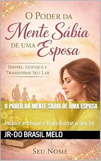 Livro O poder da mente sabia de uma esposa: Inspire,edifique e transforme o seu lar