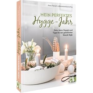 Skandi Deko – Mein perfektes Hygge-Jahr: Deko-Ideen, Rezepte und Tipps für den gemütlichen Skandi-Style Gebundene Ausgabe – 27. Mai 2022