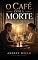 Livro O café com a morte : Uma conversa pode mudar uma vida.