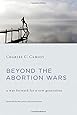 Beyond the Abortion Wars: A Way Forward for a New Generation