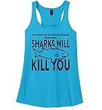 Comical Shirt Ladies What Doesn't Kill You Sharks Will Kill You Racerback