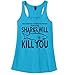 Comical Shirt Ladies What Doesn't Kill You Sharks Will Kill You Racerback