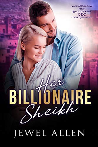 Her Billionaire Sheikh (Her Billionaire CEO Book 9) by [Allen, Jewel]