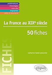 La  France au XIXe siècle en 50 fiches
