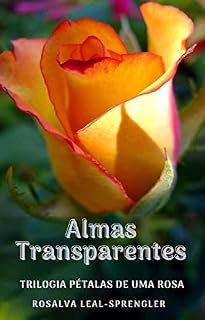 Livro Almas Transparentes (Pétalas de uma Rosa Livro 3)