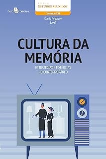 Livro Cultura da memória: Estratégias e potências no contemporâneo (Estudos Reunidos Livro 134)