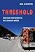 Threshold: Emergency Responders on the US-Mexico Border (Volume 41) (California Series in Public Anthropology) primary