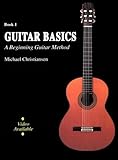 Guitar Basics : A Beginning Guitar Method Book One, Christiansen, Michael, 0840396449