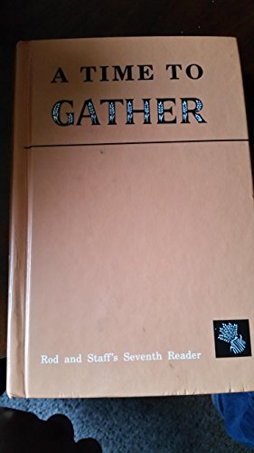A Time to Gather: Rod and Staff's Seventh Reader 0739904116 Book Cover