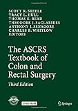The ASCRS Textbook of Colon and Rectal Surgery by Scott R. Steele, Tracy L. Hull