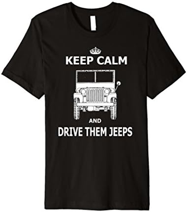 Keep Calm and Drive them Jeeps Shirt