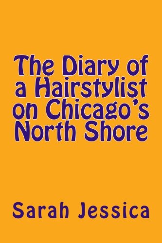 Amazon Com The Diary Of A Hairstylist On Chicago S North Shore