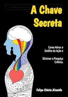 Livro A Chave Secreta: Como Ativar o Gatilho da Ação e Eliminar a Preguiça Crônica.