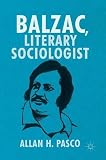 Allan H. Pasco, "Balzac, Literary Sociologist" (Palgrave Macmillan, 2016)