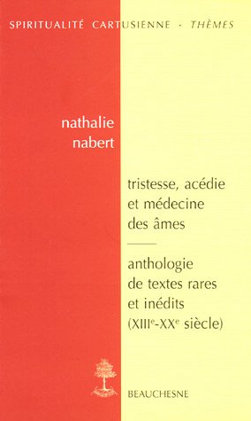 Tristesse, acédie et médecine des âmes dans la tradition monastique et cartusienne