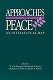 Approaches to Peace : An Intellectual Map, Thompson, W. Scott and Smith, Richard, 1878379011
