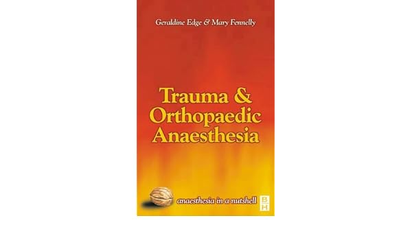 Trauma Orthopaedic Anaesthesia Anaesthesia In A Nutshell - 