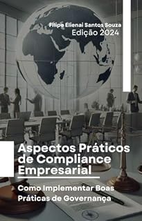 Livro Aspectos Práticos de Compliance Empresarial : Como Implementar Boas Práticas de Governança