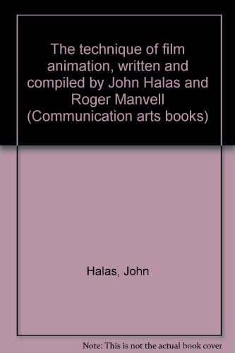 The technique of film animation, written and compiled by John Halas and Roger Manvell (Communication arts books) Unknown Binding โ January 1, 1969