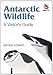 Antarctic Wildlife: A Visitor's Guide (Princeton University Press (Wildguides))