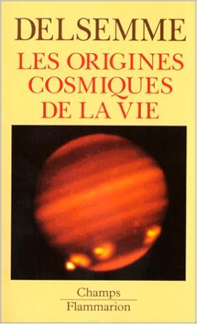 Amazon Fr Les Origines Cosmiques De La Vie Une Histoire De L Univers Delsemme Armand Livres