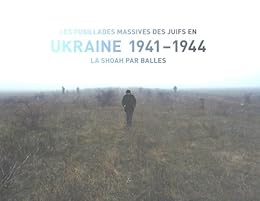 Les  fusillades massives des juifs en Ukraine 1941-1944
