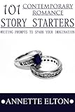101 Contemporary Romance Story Starters (101 Romance Story Starters)