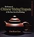 The Beauty of Chinese Yixing Teapots: And the Finer Arts of Tea Drinking by Lim Kean Siew