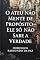 Livro O ATEU NÃO MENTE DE PROPÓSITO - ELE NÃO SABE A VERDADE: UM TRATADO SOBRE A CEGUEIRA VOLUNTÁRIA