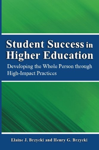 Student Success in Higher Education: Developing the Whole Person Through High Impact Practices