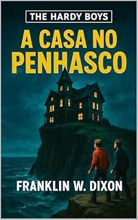 Livro A Casa No Penhasco: Hardy Boys (Histórias de Detetive dos Hardy Boys Para Crianças, Jovens e Adultos)