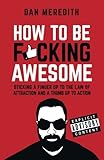 How To Be F*cking Awesome