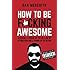 How To Be F*cking Awesome